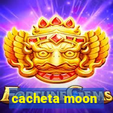 cacheta moon